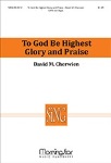 To God Be Highest Glory and Praise