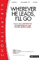 Wherever He Leads I'll Go