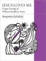 Jesus Loves Me - Organ Settings of William Bradbury Tunes