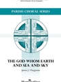 God Whom Earth and Sea and Sky