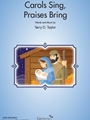 Carols Sing Praises Bring