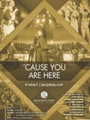 Cause You Are Here