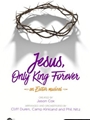 Jesus Only King Forever