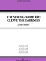 Thy Strong Word Did Cleave the Darkness