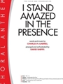 I Stand Amazed in the Presence