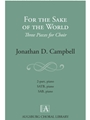 For the Sake of the World - Three Pieces for Choir