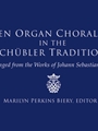 Ten Organ Chorales in the Schubler Tradition
