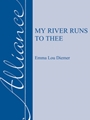 My River Runs to Thee