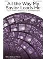 All the Way My Savior Leads Me