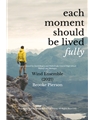 Each Moment Should be Lived Fully