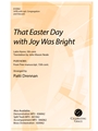 That Easter Day with Joy was Bright