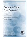 Ceaseless Praise (You Are Holy)