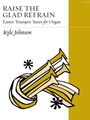 Raise the Glad Refrain: Easter Trumpet Tunes for Organ