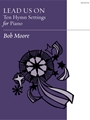 Lead Us On: Ten Hymn Settings for Piano
