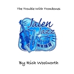 Trouble with Trombones