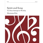 Spirit and Song: Ten Piano Settings for Worship