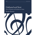 Gathered and Sent: Pairs of Preludes and Postludes for Organ
