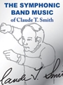 Symphonic Band Music Of Claude T. Smith