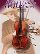 300 Fiddle Tunes by Various for Fiddle Collection