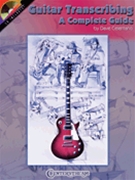Guitar Transcribing A Complete Guide by Celentano Dave for Text