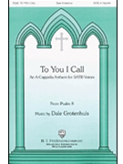 To You I Call by Grotenhuis Dale for SATB a cappella