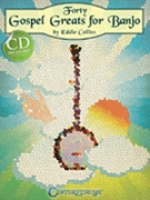 Forty Gospel Greats For Banjo by Collins Eddie for Banjo