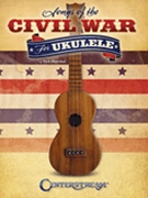 Songs of the Civil War for Ukulele by for