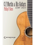 C.F. Martin & His Guitars 1796-1873 by for