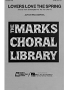 Lovers Love The Spring by Frackenpohl Arthur for SATB and Piano