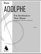 I'm Inclined to New Music by Adolphe Bruce for Full Score