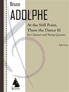 At the Still Point There the Dance Is by Adolphe Bruce for Score