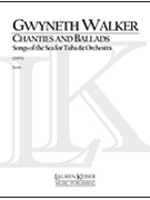Chanties and Ballads: Songs of the Sea for Tuba and Orchestra by Walker Gwyneth for Full Score