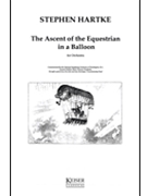 The Ascent of the Equestrian in a Balloon by Hartke Stephen for Full Score