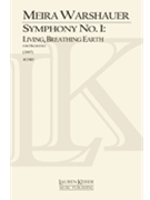 Symphony No. 1: Living Breathing Earth by Warshauer Meira for Full Score