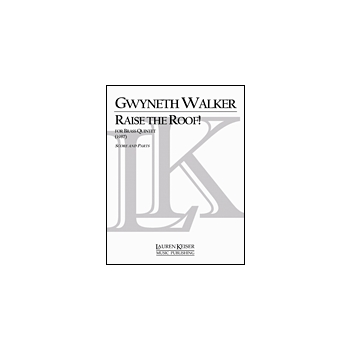 Raise The Roof by Walker Gwyneth for Brass Quintet