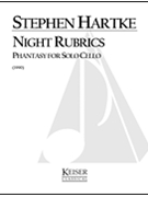 Night Rubrics: Phantasy for Solo Cello by Hartke Stephen for