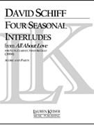 4 Seasonal Interludes from All About Love by Schiff David for Score and Parts