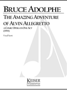 The Amazing Adventure of Alvin Allegretto: A One-Act Comic Opera for Kids and Their Families by Adolphe Bruce for Score