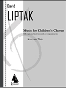 Music for Children's Chorus by Liptak David for Score and Parts