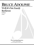 Well It's Not Exactly Beethoven by Adolphe Bruce for