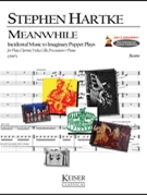 Meanwhile: Incidental Music to Imaginary Puppet Plays by Hartke Stephen for Full Score