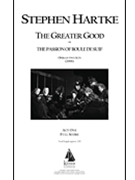 The Greater Good: Opera in Two Acts by Hartke Stephen for Full Score