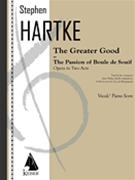 The Greater Good: Opera in Two Acts by Hartke Stephen for Vocal Score