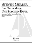 Four Choruses from Une Saison En Enfer (Rimbaud) by Gerber Steven for SATB a cappella