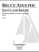 Santa and Isolde: A Holiday Opera Fantasy for Brass by Adolphe Bruce for Full Score