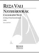 Nayshaboorak: Calligraphy No. 6 for String Quartet by Vali Reza for