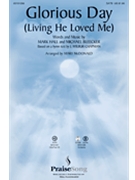 Glorious Day (Living He Loved Me) by Bleaker Michael - McDonald Mary - Casting Crowns for SATB