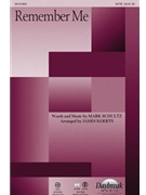 Remember Me by Schultz Mark - Koerts James - Mark Schultz for SATB