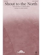 Shout To The North by Smith Martin - Koerts James - for SATB