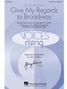 Give My Regards to Broadway by Cohan George M - Robert Page - for SATB divisi